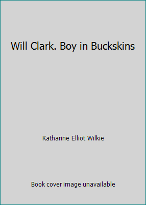 Will Clark. Boy in Buckskins B001Q1IHIE Book Cover