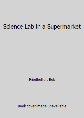 Science Lab in a Supermarket 0613543459 Book Cover