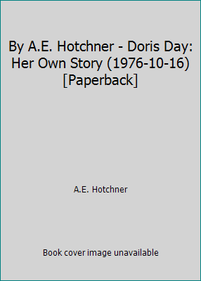 By A.E. Hotchner - Doris Day: Her Own Story (19... B0146UYAB4 Book Cover