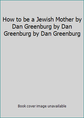 How to be a Jewish Mother by Dan Greenburg by D... B009UZXS7S Book Cover