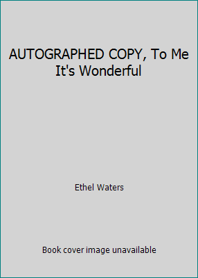 AUTOGRAPHED COPY, To Me It's Wonderful B004FV9QOQ Book Cover