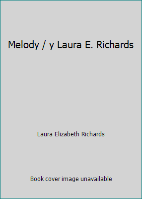 Melody / y Laura E. Richards B003OKVHA0 Book Cover