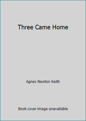 Three Came Home B006CWUG2M Book Cover