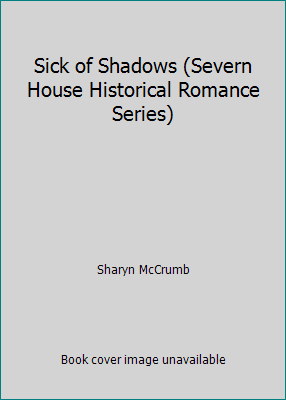 Sick of Shadows (Severn House Historical Romanc... 0727843346 Book Cover