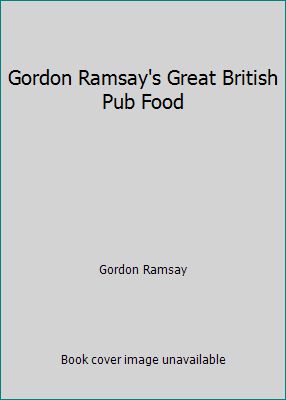 Gordon Ramsay's Great British Pub Food 0007861133 Book Cover