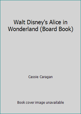 Walt Disney's Alice in Wonderland (Board Book) 1403748810 Book Cover