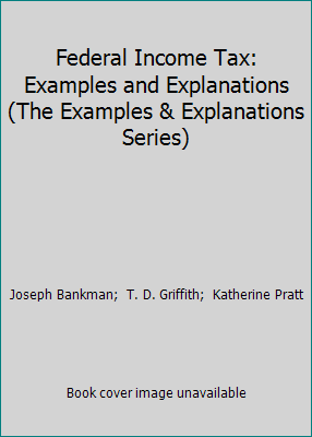 Federal Income Tax: Examples and Explanations (... 0735500592 Book Cover