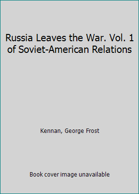 Russia Leaves the War. Vol. 1 of Soviet-America... 0691056331 Book Cover