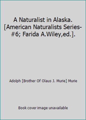 A Naturalist in Alaska. [American Naturalists S... B00JHCEGAW Book Cover