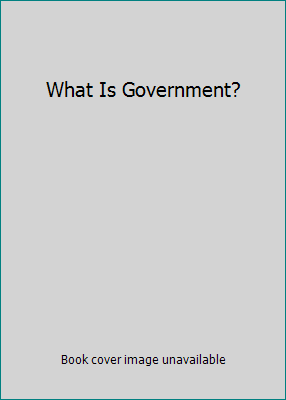 What Is Government? B000OIP2J2 Book Cover