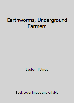 Earthworms, Underground Farmers 0606112855 Book Cover