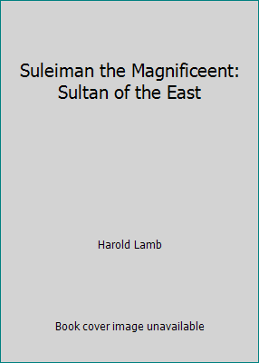Suleiman the Magnificeent: Sultan of the East B009DMQP2I Book Cover