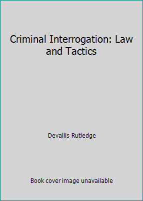 Criminal Interrogation: Law and Tactics 0495836591 Book Cover