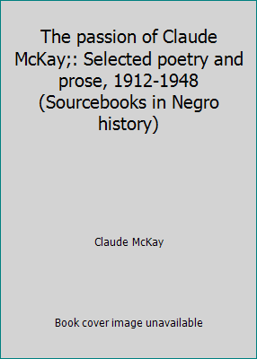 The passion of Claude McKay;: Selected poetry a... B0006C572S Book Cover