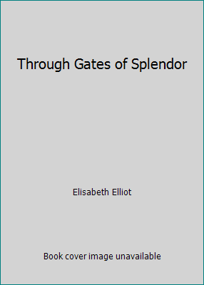 Through Gates of Splendor B000PKWJA4 Book Cover