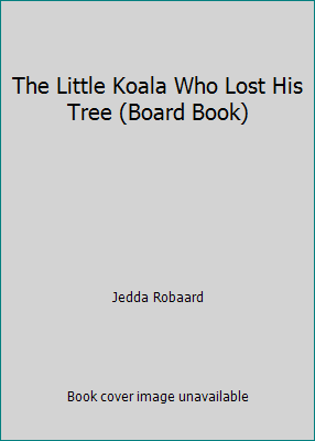 The Little Koala Who Lost His Tree (Board Book) 1760400807 Book Cover
