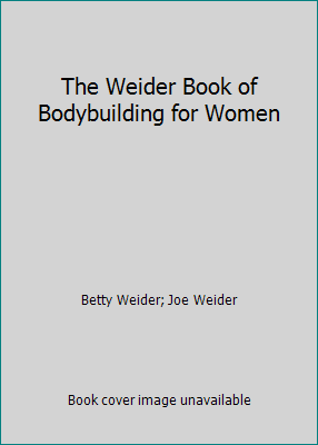 The Weider Book of Bodybuilding for Women 0809259079 Book Cover