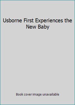 Usborne First Experiences the New Baby 0794511082 Book Cover