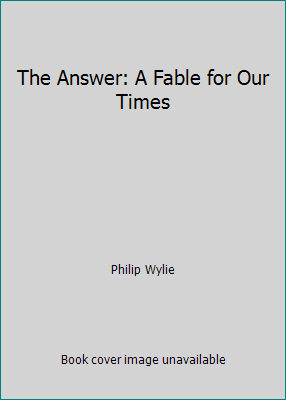 The Answer: A Fable for Our Times 0787104736 Book Cover
