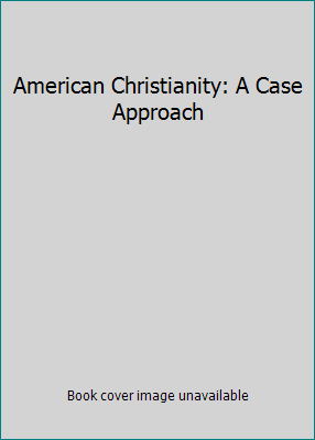 American Christianity: A Case Approach 0802802419 Book Cover