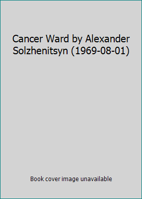 Cancer Ward by Alexander Solzhenitsyn (1969-08-01) B01K3LRS3W Book Cover