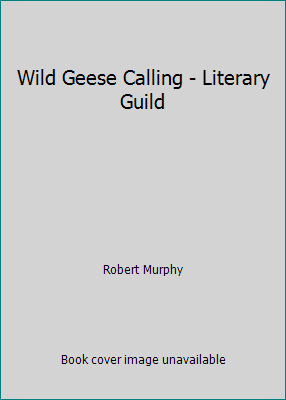 Wild Geese Calling - Literary Guild B0026JH2JK Book Cover