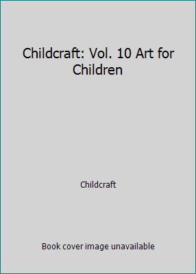 Childcraft: Vol. 10 Art for Children B01MT587OR Book Cover