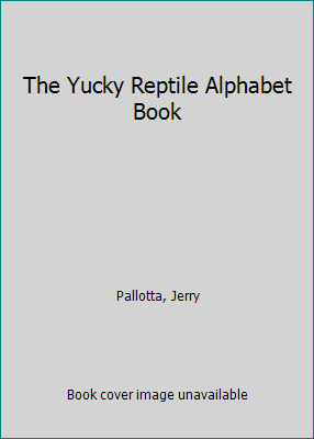 The Yucky Reptile Alphabet Book 0516089250 Book Cover