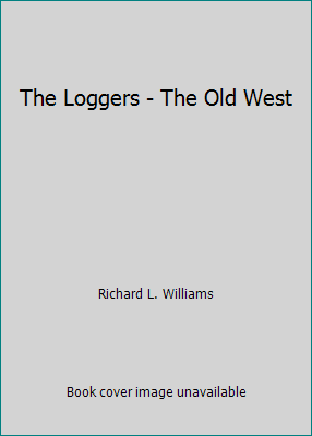 The Loggers - The Old West B000OFULLE Book Cover