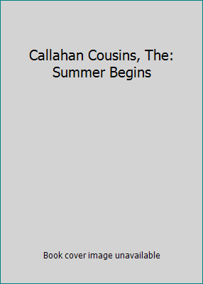 Callahan Cousins, The: Summer Begins 0439796458 Book Cover