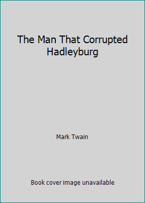 The Man That Corrupted Hadleyburg B00U4HPS4C Book Cover