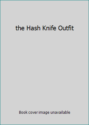 the Hash Knife Outfit B000WCIJ8Q Book Cover