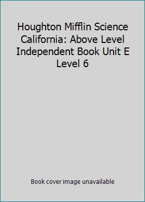 Houghton Mifflin Science California: Above Leve... 0618599002 Book Cover