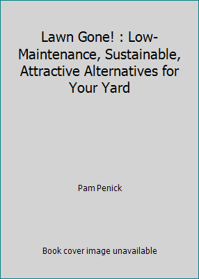 Lawn Gone! : Low-Maintenance, Sustainable, Attr... 1635611768 Book Cover