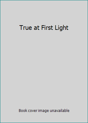 True at First Light 0743564464 Book Cover