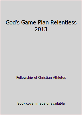 God's Game Plan Relentless 2013 1586406159 Book Cover
