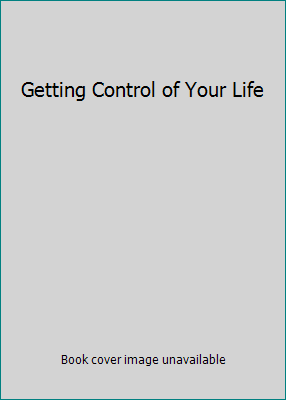 Getting Control of Your Life 0898770394 Book Cover