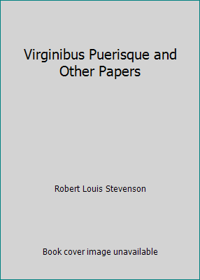 Virginibus Puerisque and Other Papers 1537178857 Book Cover