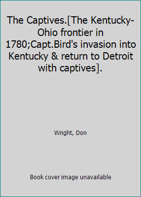 The Captives.[The Kentucky-Ohio frontier in 178... B006JPNNWW Book Cover