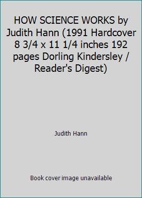 HOW SCIENCE WORKS by Judith Hann (1991 Hardcover 8 3/4 x 11 1/4 inches 192…