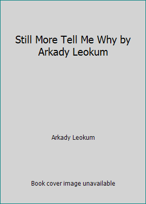 Still More Tell Me Why by Arkady Leokum B0010KFSFQ Book Cover