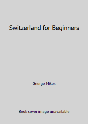 Switzerland for Beginners B072J7R1TN Book Cover