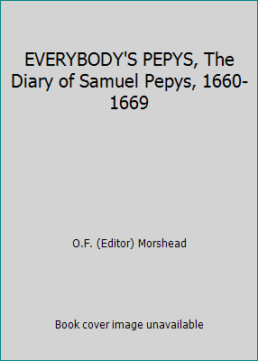 EVERYBODY'S PEPYS, The Diary of Samuel Pepys, 1... B06XDY3DGW Book Cover