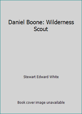 Daniel Boone: Wilderness Scout B00A1303Z8 Book Cover