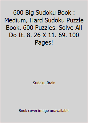 600 Big Sudoku Book : Medium, Hard Sudoku Puzzl... 1673236545 Book Cover