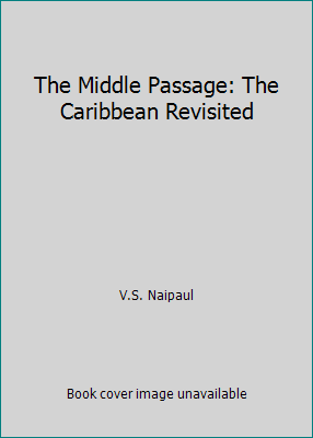 The Middle Passage: The Caribbean Revisited B00L3NUAMG Book Cover