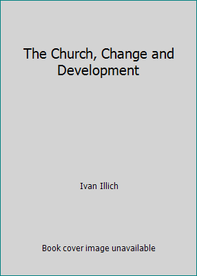 The Church, Change and Development B001L7URZY Book Cover