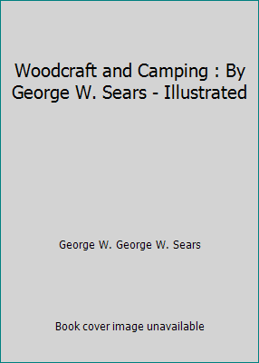 Woodcraft and Camping : By George W. Sears - Il... 1975697820 Book Cover