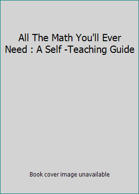 All The Math You'll Ever Need : A Self -Teachin... 0739408739 Book Cover