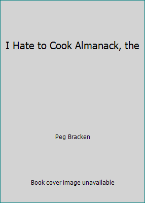 I Hate to Cook Almanack, the B000JM1ZW6 Book Cover